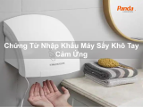 Chứng Từ Nhập Khẩu Máy Sấy Khô Tay Cảm Ứng