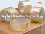 Quy Trình Nhập Khẩu Băng Keo Trong