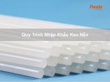 Quy Trình Nhập Khẩu Keo Nến