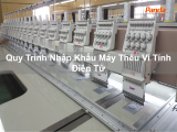 Quy Trình Nhập Khẩu Máy Thêu Vi Tính Điện Tử