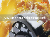 Quy Trình Nhập Khẩu Mỡ Bôi Trơn