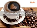 Quy Trình Xuất Khẩu Cà Phê