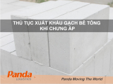 THỦ TỤC XUẤT KHẨU GẠCH BÊ TÔNG KHÍ CHƯNG ÁP