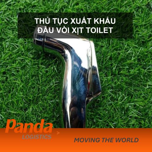 Thủ Tục Xuất Khẩu Đầu Vòi Xịt Toilet Thủ Tục Xuất Khẩu Đầu Vòi Xịt Toilet - Panda Logistics